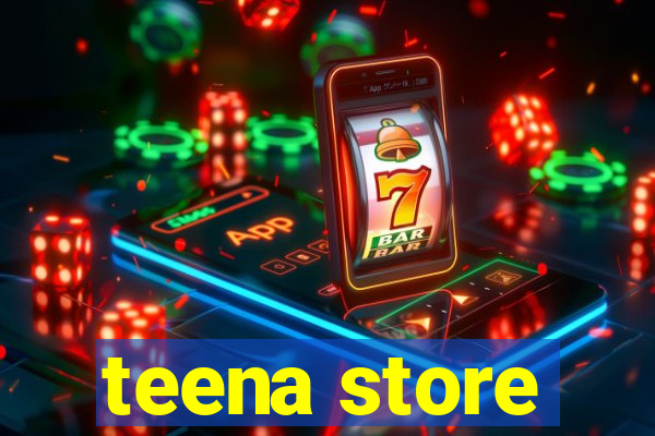 teena store