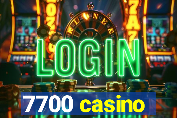 7700 casino