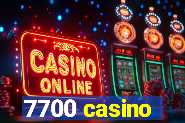 7700 casino