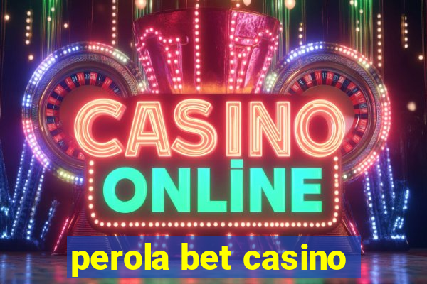 perola bet casino