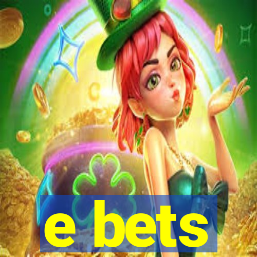 e bets