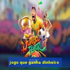 jogo que ganha dinheiro