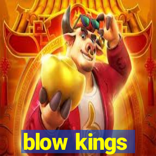 blow kings