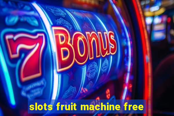 slots fruit machine free