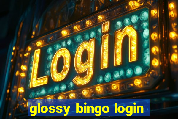 glossy bingo login