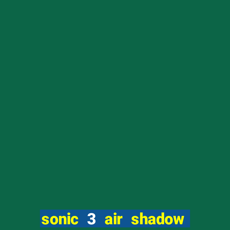 sonic 3 air shadow extra slot