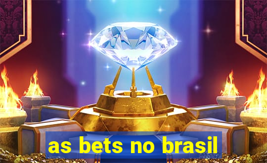 as bets no brasil