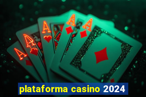 plataforma casino 2024