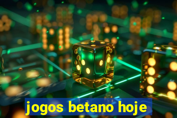 jogos betano hoje