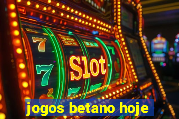 jogos betano hoje