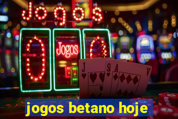 jogos betano hoje