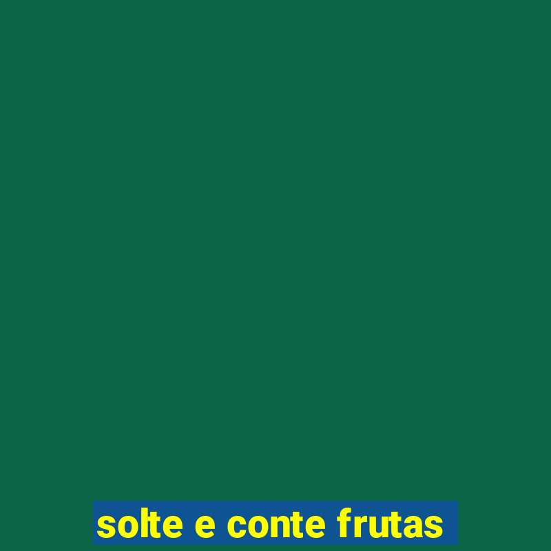 solte e conte frutas