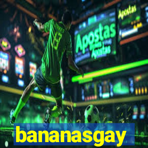 bananasgay