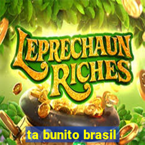 ta bunito brasil