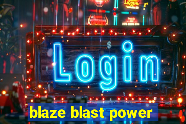 blaze blast power