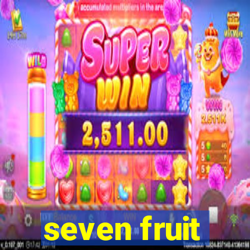 seven fruit