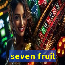 seven fruit