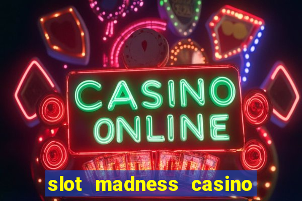 slot madness casino no deposit bonus codes 2020