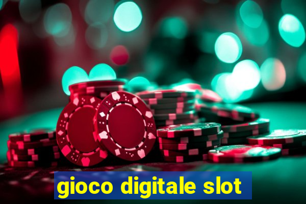 gioco digitale slot