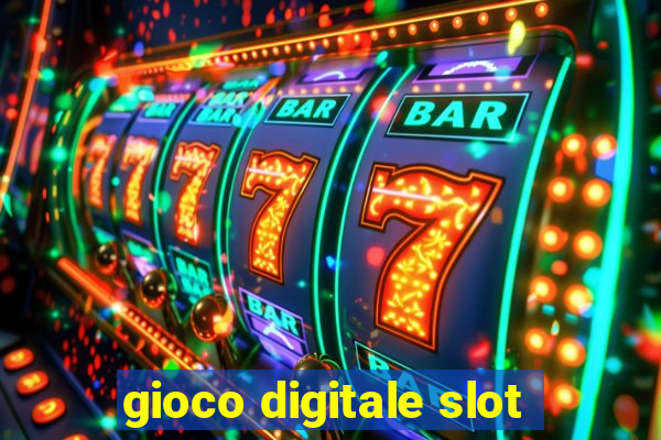 gioco digitale slot