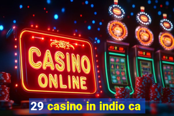 29 casino in indio ca