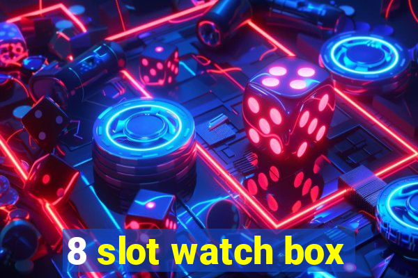 8 slot watch box