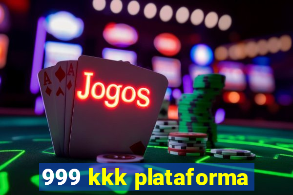 999 kkk plataforma