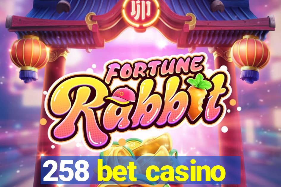 258 bet casino