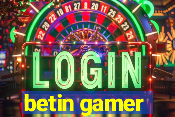 betin gamer