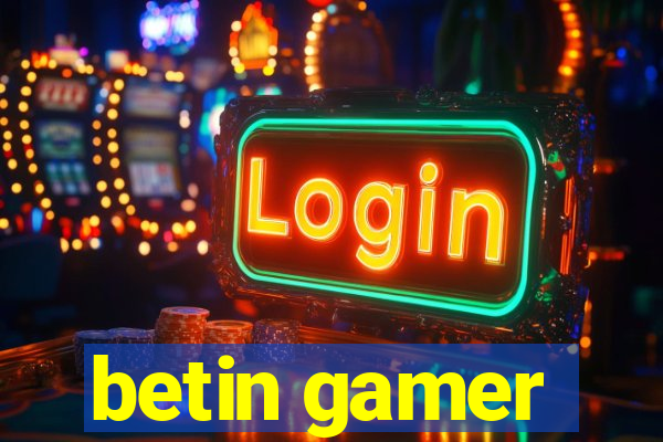 betin gamer