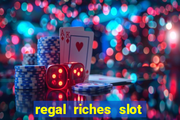 regal riches slot free play