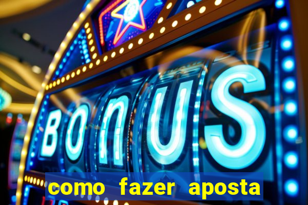 como fazer aposta no bets