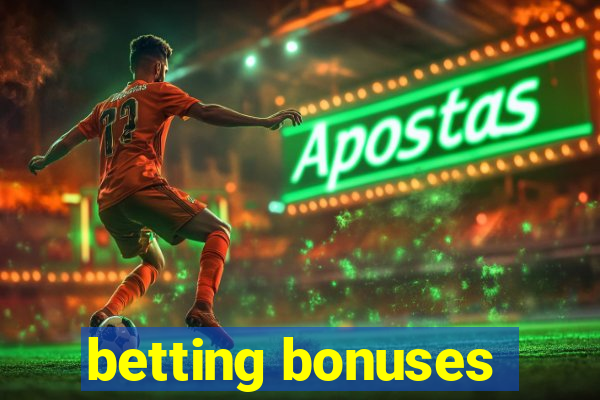 betting bonuses