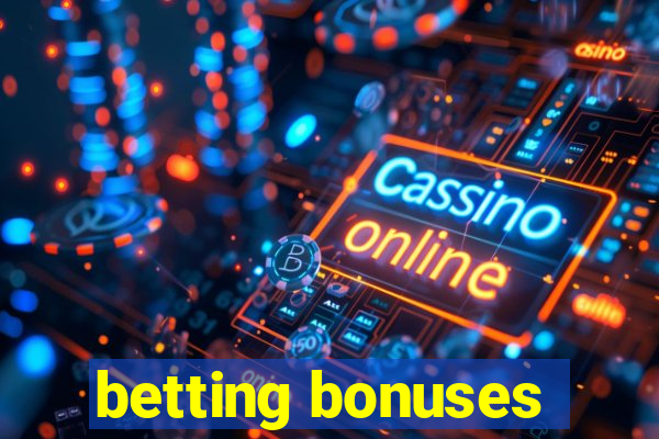 betting bonuses