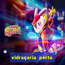 vidraçaria perto de mim