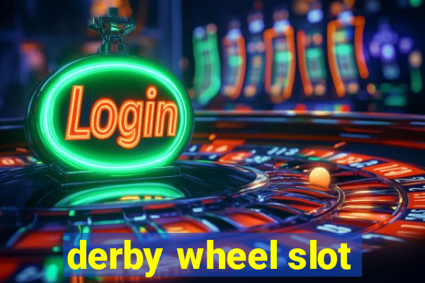 derby wheel slot