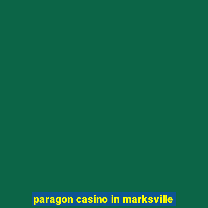 paragon casino in marksville