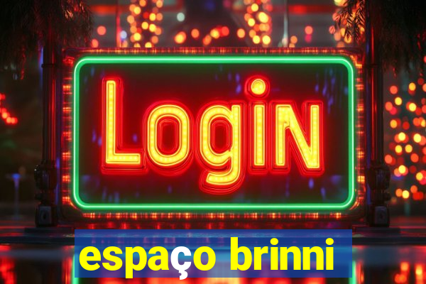 espaço brinni