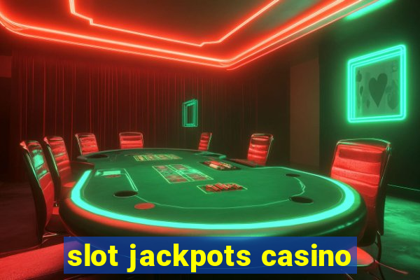 slot jackpots casino