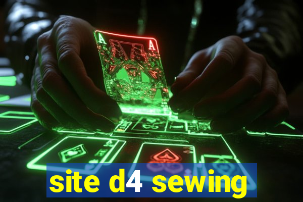 site d4 sewing