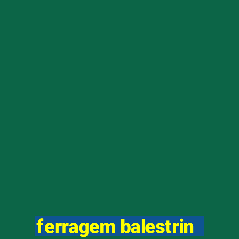 ferragem balestrin