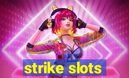 strike slots