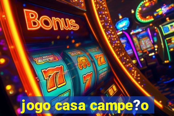 jogo casa campe?o