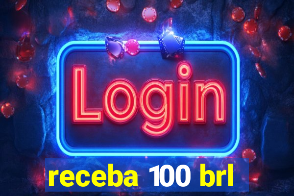 receba 100 brl