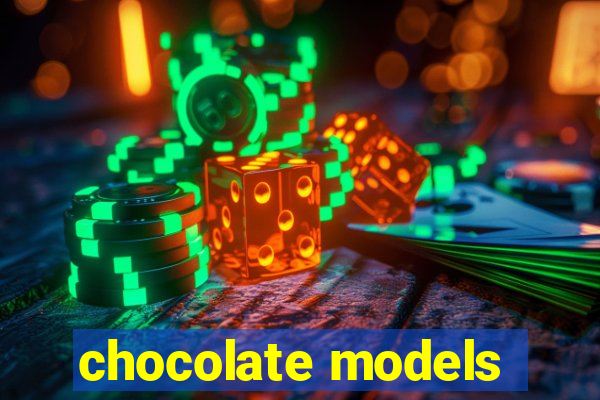 chocolate models