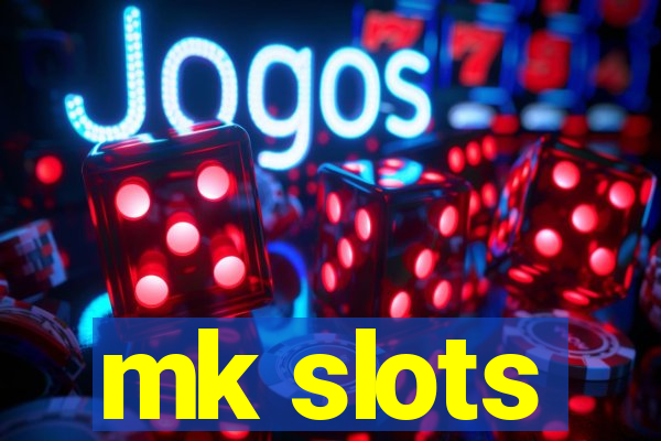 mk slots