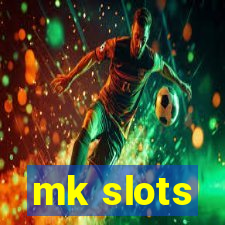 mk slots