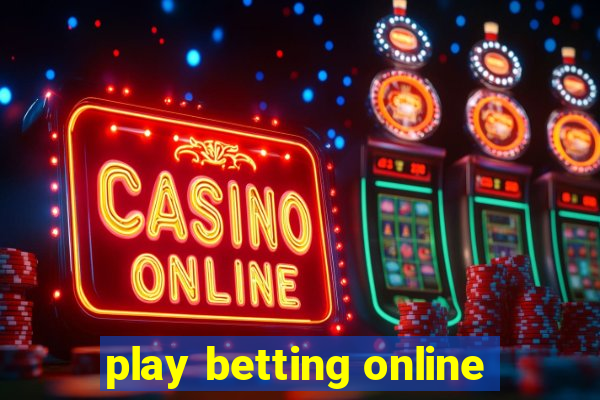 play betting online