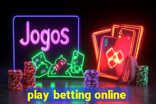 play betting online