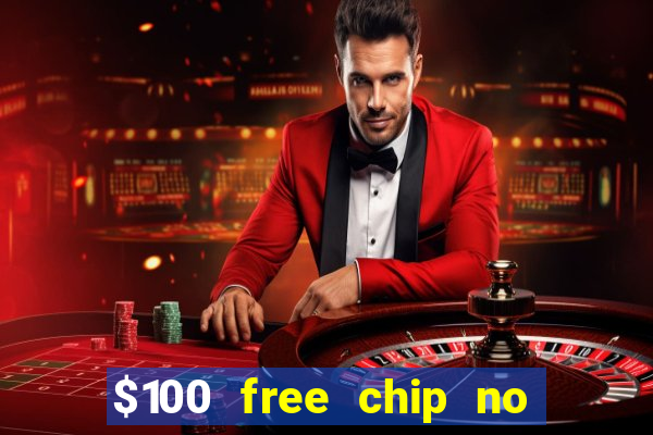 $100 free chip no deposit casino